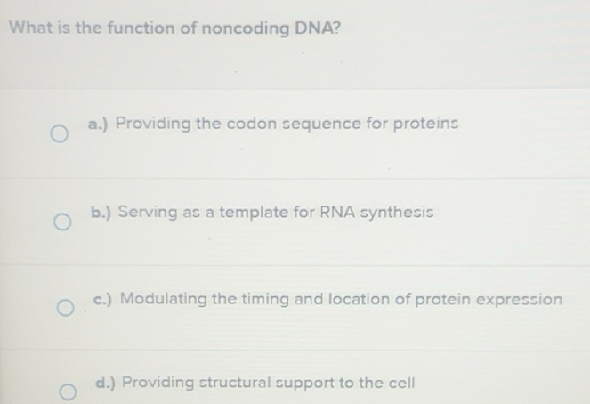 Solved: What is the function of noncoding DNA? a.) Providing the codon ...