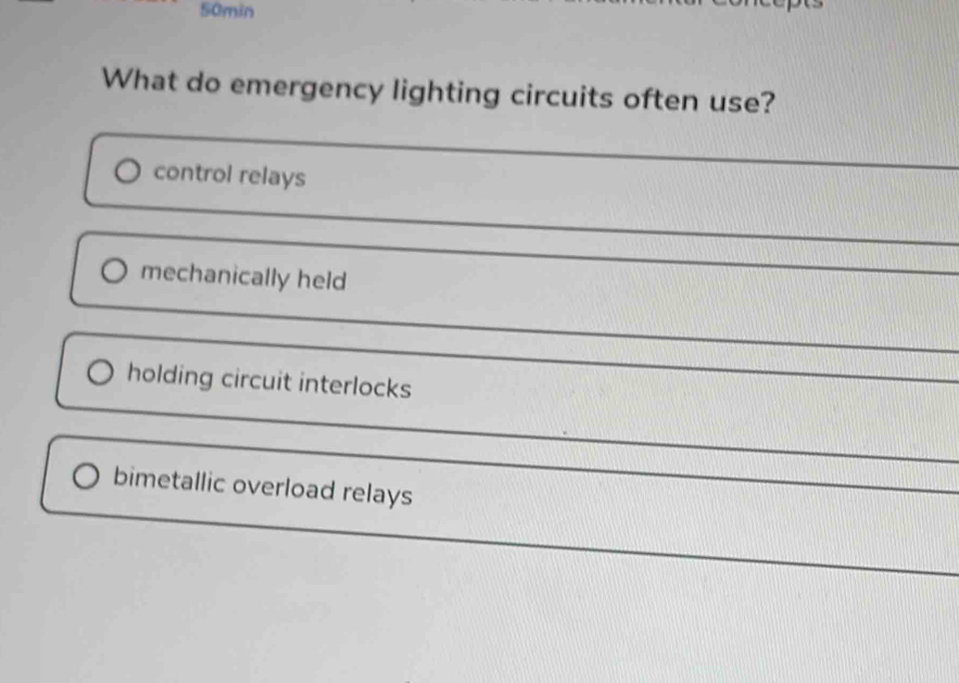 50min
What do emergency lighting circuits often use?
control relays
_
mechanically held
holding circuit interlocks
bimetallic overload relays