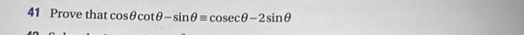 Prove that cos θ cot θ -sin θ =cos ecθ -2sin θ