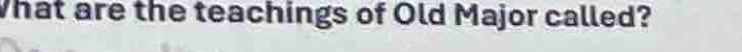What are the teachings of Old Major called?