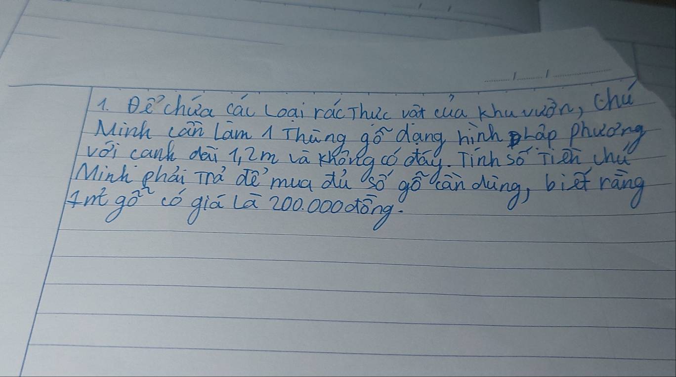 Bechia cái Loai rac Thuc vát ca khuvuán, chú 
Mink can Lam I Thing go dang hinhrap phudng 
voi cank dài jzm va kRong có dag. Tinh so Tion chǎ 
Mink phái Tra do mua dù ó gō cān dìng, biet rāng 
m go^(22) (ó giá La 200. ○00dōng