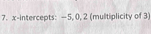 x-intercepts: −5, 0, 2 (multiplicity of 3)