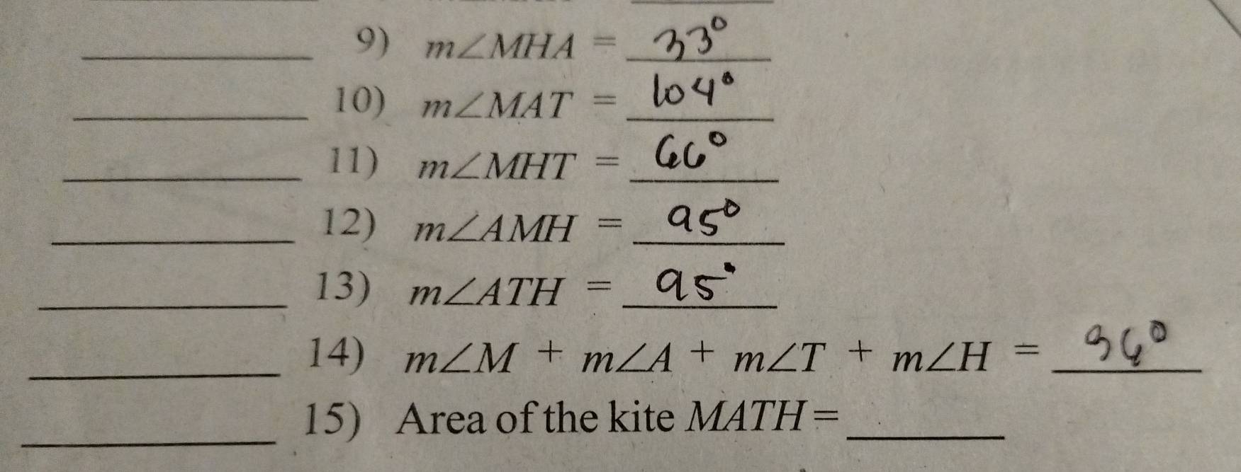 m∠ MHA= _ 
_10) m∠ MAT= _ 
_11) m∠ MHT= _ 
_12) m∠ AMH= _ 
_13) m∠ ATH= _ 
_14) m∠ M+m∠ A+m∠ T+m∠ H= _ 
_ 
15) Area of the kite MATH= _