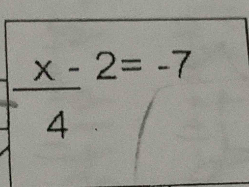 frac x-4=-7 ^-7