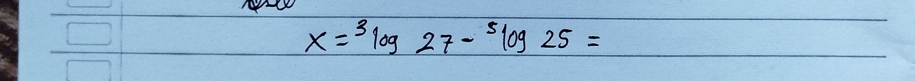 x=3log 27-^5log 25=