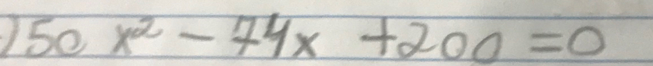 50x^2-74x+200=0