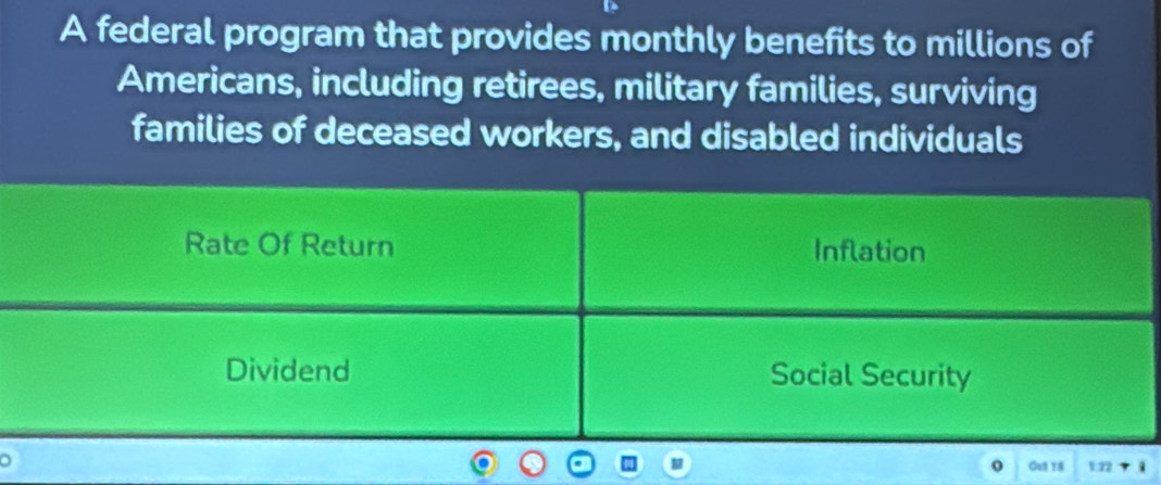 A federal program that provides monthly benefits to millions of
Americans, including retirees, military families, surviving
families of deceased workers, and disabled individuals
Rate Of Return Inflation
Dividend Social Security
。
o Gut Y8 1.22.