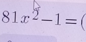 81x^2-1=