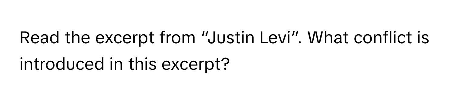 Read the excerpt from “Justin Levi”. What conflict is introduced in this excerpt?