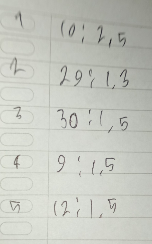 10:2,5
29:1, 3
3
30:1, 5
4
9:1,5
(2;1,5