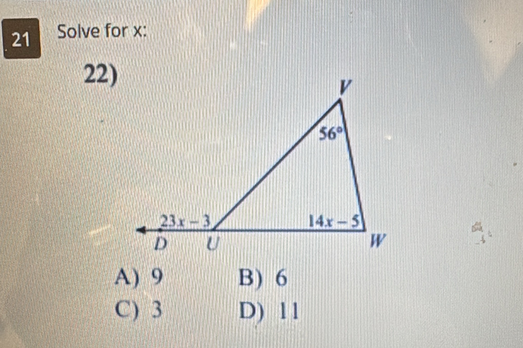 Solve for x:
22)
A) 9 B) 6
C) 3 D) 11