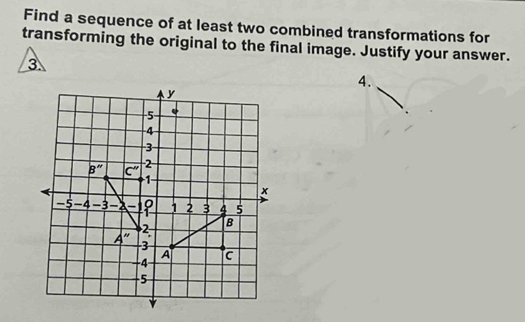 Find a sequence of at least two combined transformations for
transforming the original to the final image. Justify your answer.
4.