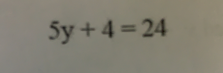 5y+4=24