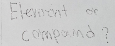 Element on 
compaind?