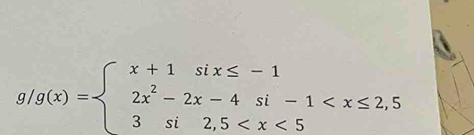 g/g(x)=beginarrayl x+1six≤ -1 2x^2-2x-4si-1