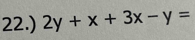 22.) 2y+x+3x-y=