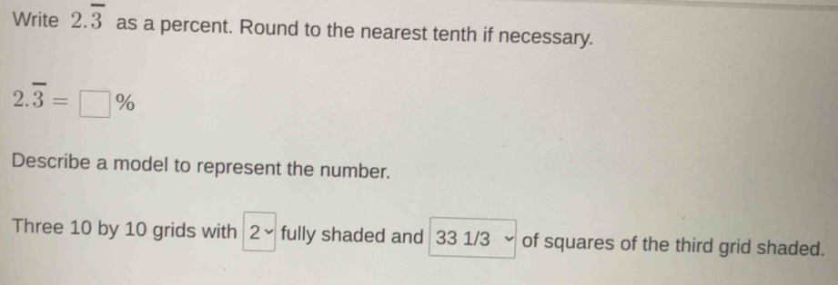 Write 2.overline 3 as a percent. Round to the nearest tenth if ...
