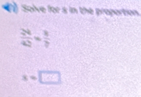 Solve for s in the proportion
 24/42 = 8/? 
x=□