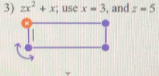 zx^2+x; use x=3 , and z=5