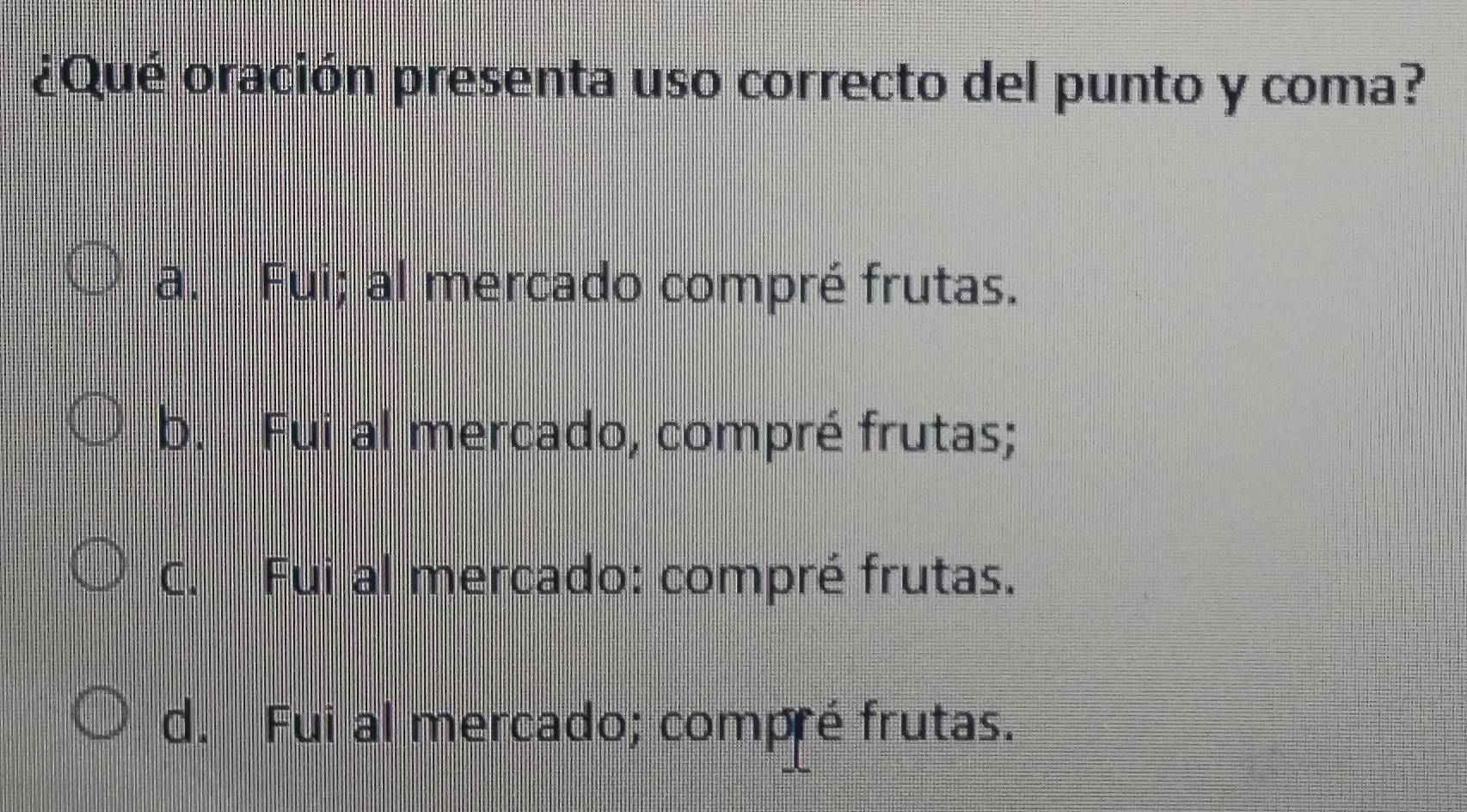 Resuelto:¿Qué oración presenta uso correcto del punto y coma? a. Fui ...