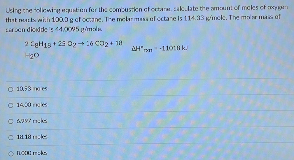 Solved: Using the following equation for the combustion of octane ...