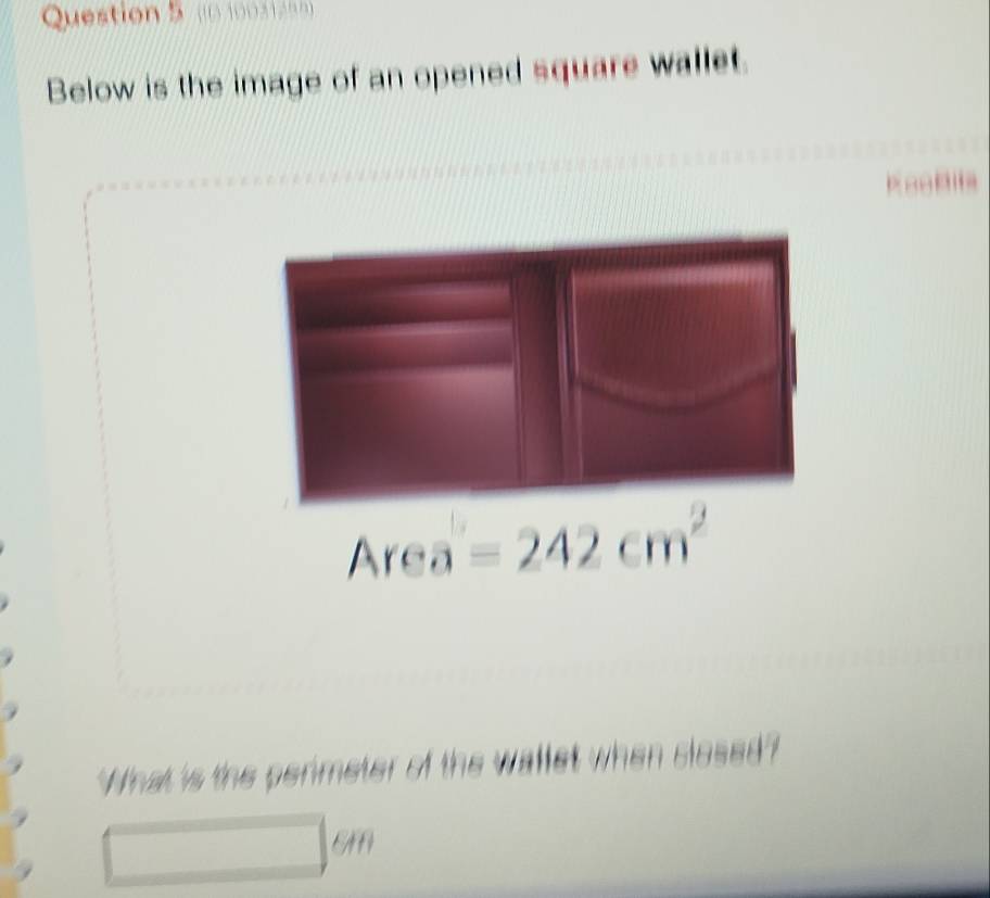 (610031200) 
Below is the image of an opened square wallet 
a
Area=242cm^2
"What is the perimeter of the wallet when closed?
□ 6