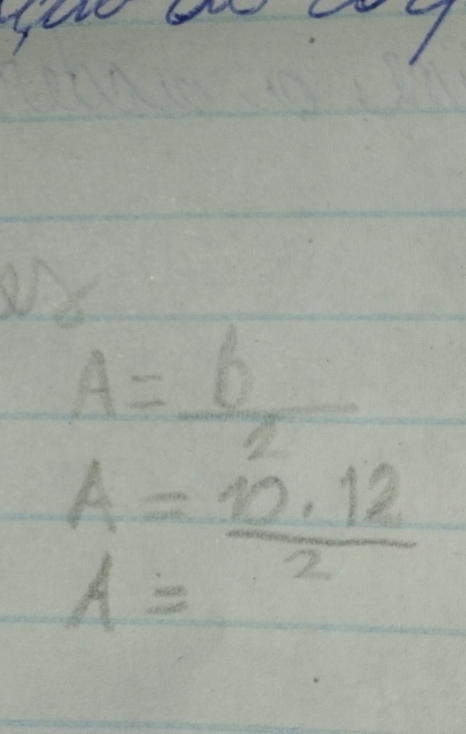 A= 6/2 
A= (10.12)/2 
A=