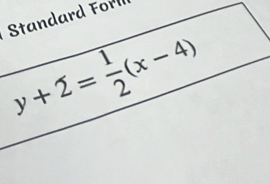 Standard l
y+2= 1/2 (x-4)