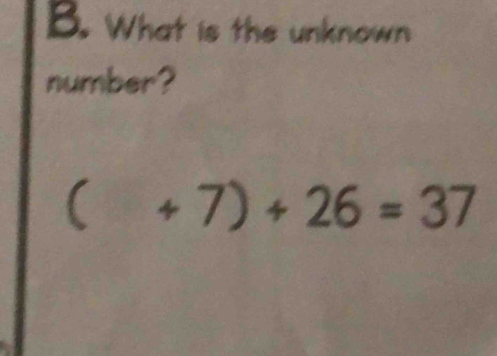 What is the unknown 
number?
(+7)+26=37