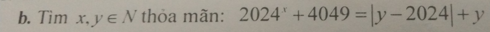 Tim x,y∈ N thỏa mãn: 2024^x+4049=|y-2024|+y