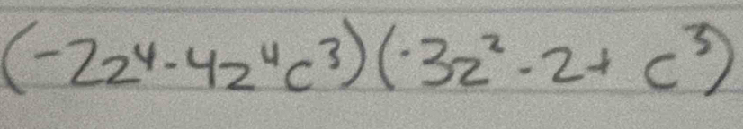 (-2z^4-4z^4c^3)(-3z^2-2+c^3)