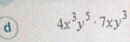 4x^3y^5· 7xy^3