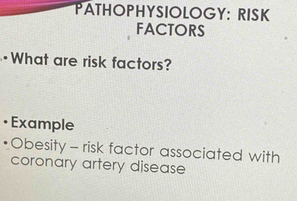 Solved: PATHOPHYSIOLOGY: RISK FACTORS ·What are risk factors? Example ...
