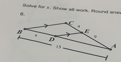 Solve for x. Show all work. Round ans 
6.