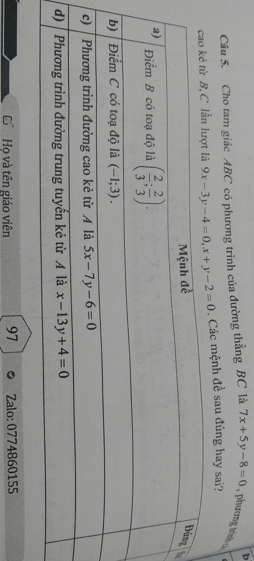 Cho tam giác ABC có phương trình của đường thẳng BC là 7x+5y-8=0 , phương trình c 
. Các mệnh đề sau đúng hay sai?
S
97
Họ và tên giáo viên Zalo: 0774860155