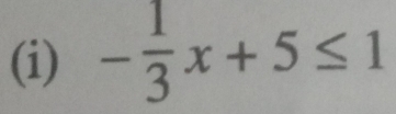 - 1/3 x+5≤ 1