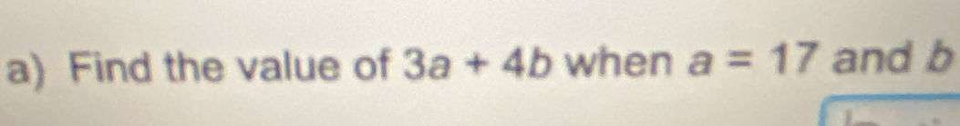 Find the value of 3a+4b when a=17 and b