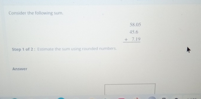 Solved: Consider the following sum. Step 1 of 2 : Estimate the sum ...