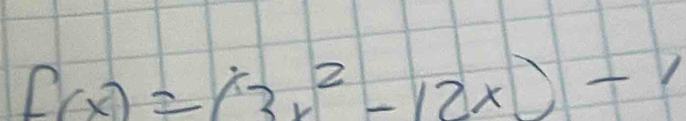 f(x)=(3x^2-12x)-1