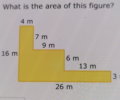 What is the area of this figure?
16 m