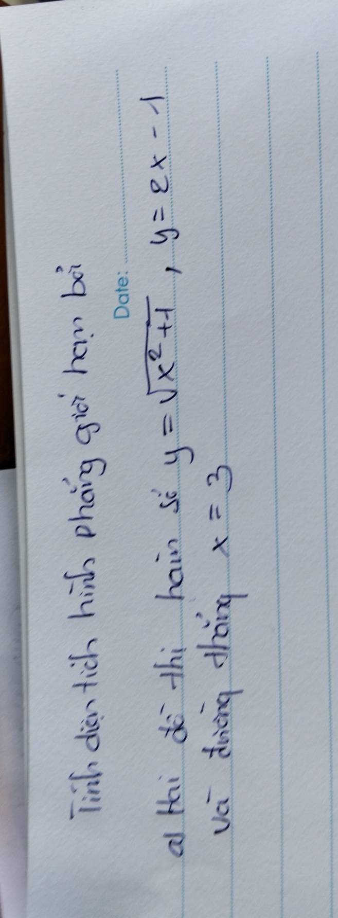 Tinh dian tich hiáo pháng giēi ham bàì 
_ 
a thi d thi hain sè y=sqrt(x^2+1), y=2x-1
vei drièng dhāng x=3