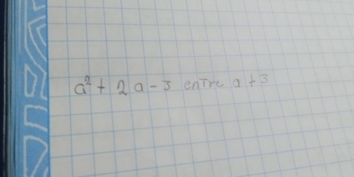 a^2+2a-3 eniie a+3