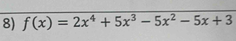 f(x)=2x^4+5x^3-5x^2-5x+3