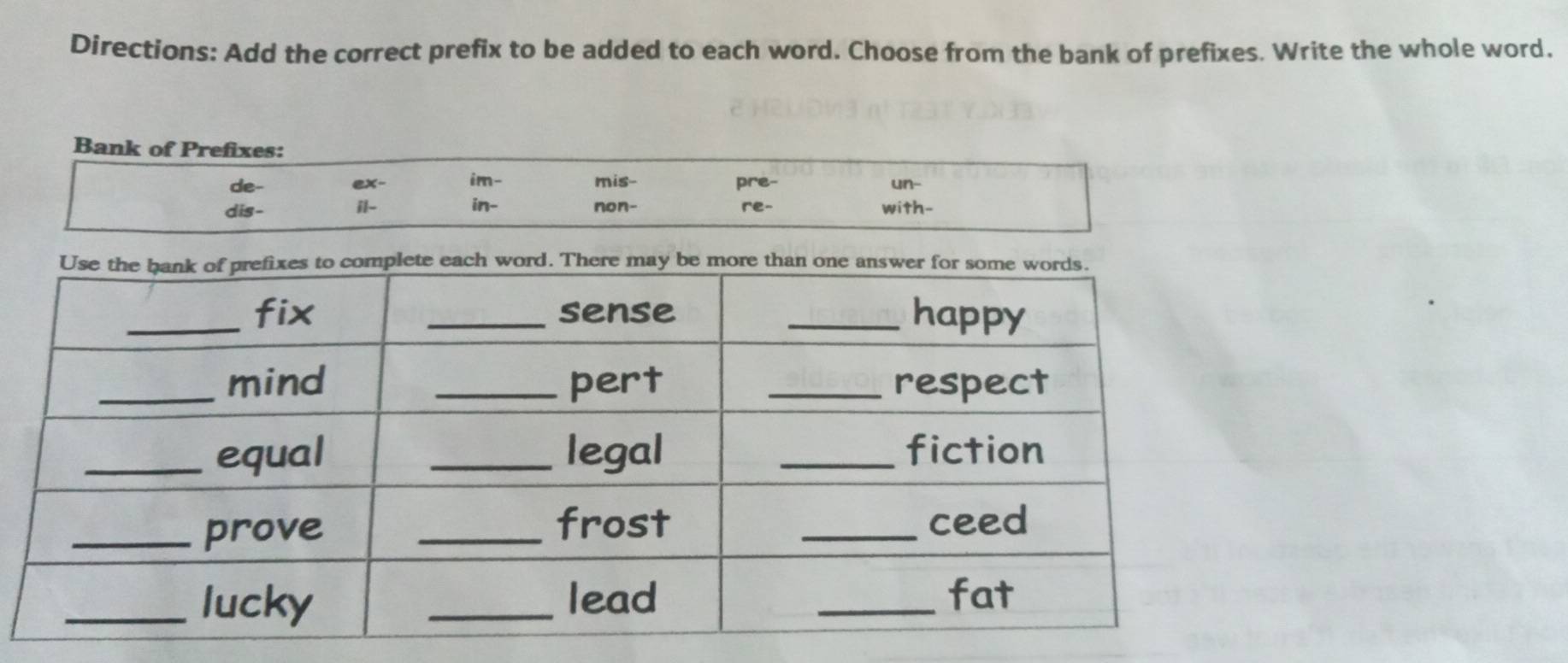 Directions: Add the correct prefix to be added to each word. Choose from the bank of prefixes. Write the whole word.