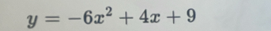 y=-6x^2+4x+9