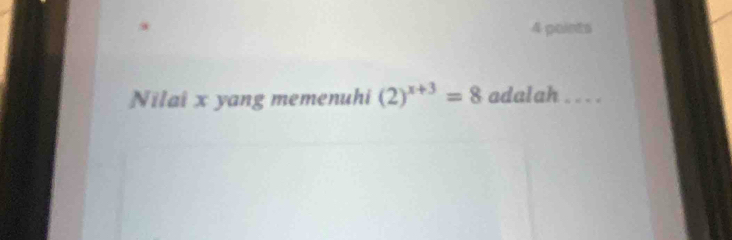 Nilai x yang memenuhi (2)^x+3=8 adalah . . . .