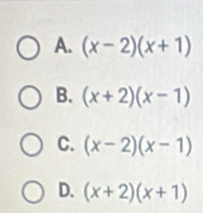 A. (x-2)(x+1)
B. (x+2)(x-1)
C. (x-2)(x-1)
D. (x+2)(x+1)