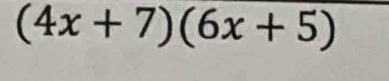 (4x+7)(6x+5)