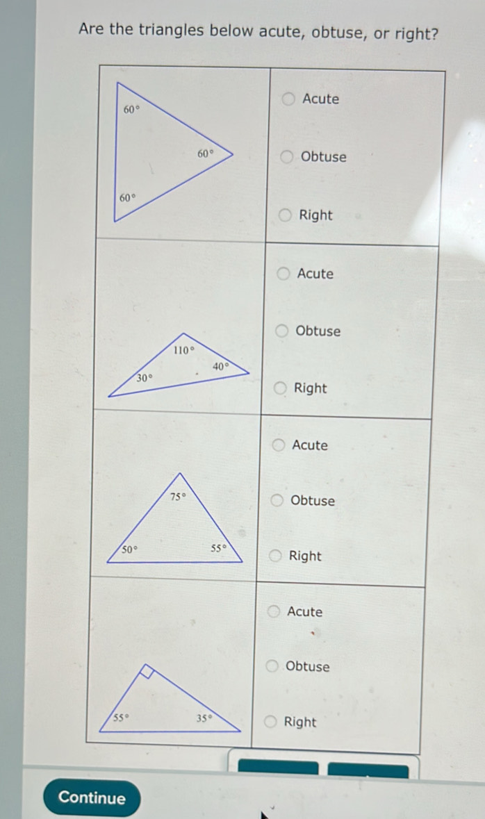 Are the triangles below acute, obtuse, or right?
Continue