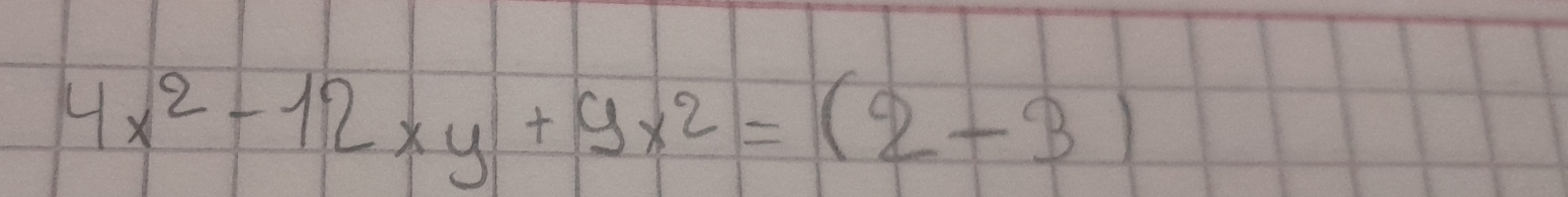 4x^2-12xy+9x^2=(2-3)